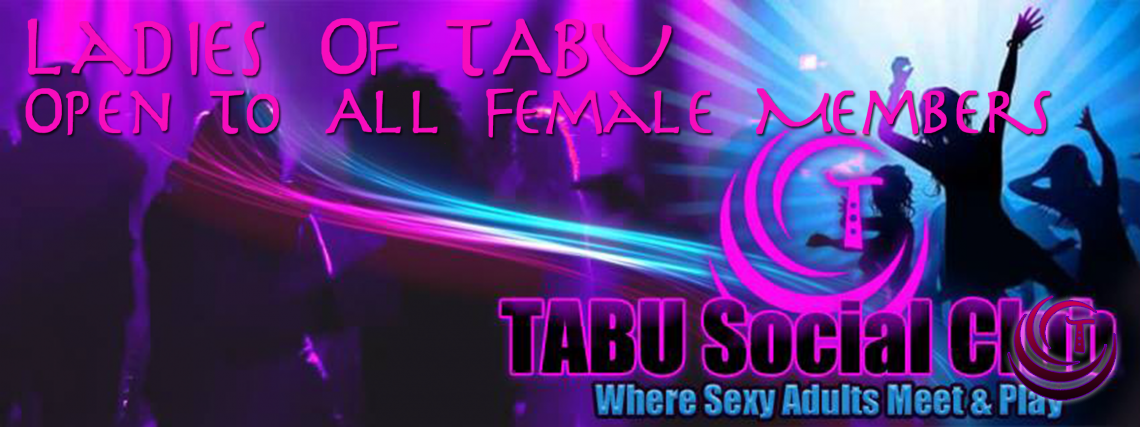 Ladies of TABU (Open to all Female Tabu Members) 